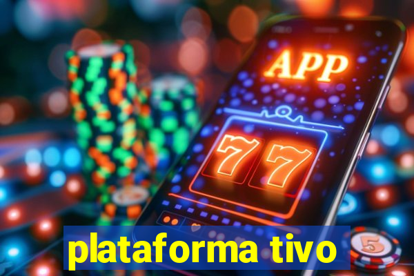 plataforma tivo